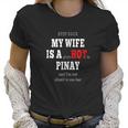 My Wife Is A Psychotic Hot Pinay Filipino Philippine Women T-Shirt