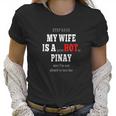 My Wife Is A Psychotic Pinay Women T-Shirt