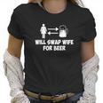 Will Swap Wife For Beer Women T-Shirt