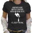 Another Wine Bottle With No Genie Ill Keep Trying Tee Women T-Shirt