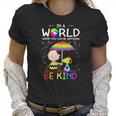 In A World Where You Can Be Anything Be Kind Lgbt Pride Snoopy Shirt Women T-Shirt