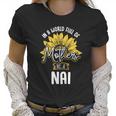 In A World Full Of Mothers Be A Nai Gift Gift Women T-Shirt