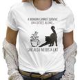 Coffee And Cat Lover She Also Needs A Cat New 2022 Gift Women T-Shirt