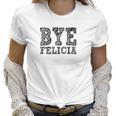 Funny Saying Bye Felicia For Men And Women Women T-Shirt