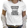 Womens God Found The Cutest Women Made Them Curator Women T-Shirt