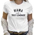 Mama Needs A Truly Lemonade Aint No Laws Women T-Shirt