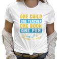 One Child One Teacher One Book One Pen Can Change The World Women T-Shirt