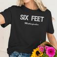 6 Feet Sarcastic Social Distancing Women T-Shirt Gifts for Her