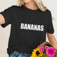 Bananas - Mike And Dave Need Wedding Dates Women T-Shirt Gifts for Her