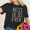 Best Lil Sis Ever Awesome Cool Little Sister Women T-Shirt Gifts for Her