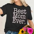 Best Mom Ever Funny Mothers Day Cute Gift For Mother Women T-Shirt Gifts for Her