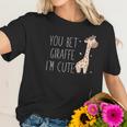 You Bet Giraffe I Am Cute Women T-Shirt Gifts for Her