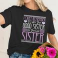 I Cant Remember If I Am The Good Sister Or The Evil Sister Women T-Shirt Gifts for Her