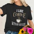 I Like Coffee With My Oxygen Coffee Quote For Coffee Lovers Women T-Shirt Gifts for Her