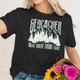 Cute Geocacher Been There Found That Geocache Gift Women T-Shirt Gifts for Her