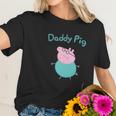 Daddy Pig Best Christmas Gifts For Dad Women T-Shirt Gifts for Her