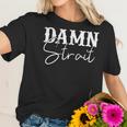 Damn Strait Southern Country Western Men Women T-Shirt Graphic Print Casual Unisex Tee Women T-Shirt Gifts for Her