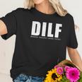 Dilf Hot Dad Sarcastic Women T-Shirt Gifts for Her