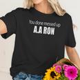 You Done Messed Up Aa Ron Substitute Teacher Funny Meme Women T-Shirt Gifts for Her