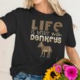 Donkey Show Life Is Better With Donkeys Women T-Shirt Gifts for Her