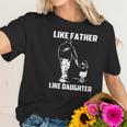 Eagles Fans Like Father Like Daughter Women T-Shirt Gifts for Her