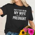 Take It Easy On Me My Wife Is Funny Expectant Father Women T-Shirt Gifts for Her