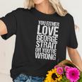 You Either George Love Strait Or You Wrong V2 Men Women T-Shirt Graphic Print Casual Unisex Tee Women T-Shirt Gifts for Her