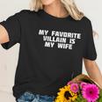 My Favorite Villain Is My Wife Hero Heroine Women T-Shirt Gifts for Her