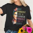 Frida Kahlo Not Fragile As A Flower Women T-Shirt Gifts for Her