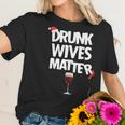 Funny Drunk Wives Matter Christmas Wife Drinking Wine Women T-Shirt Gifts for Her