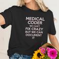 Funny Medical Coder We Cant Fix Crazy Biller Nurse Gift Women T-Shirt Gifts for Her