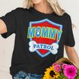 Funny Mommy Patrol - Dog Mom Dad For Men Women Gift Women T-Shirt Gifts for Her