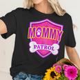 Funny Mommy Patrol - Dog Mom Dad Women T-Shirt Gifts for Her