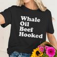 Funny Whale Oil Beef Hooked Women T-Shirt Gifts for Her