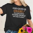 God Gave Us Cigars To Cope With Stupid People On This Planet Women T-Shirt Gifts for Her