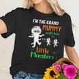 Im The Grand Mummy And I Love My Little Monsters Grandma Women T-Shirt Gifts for Her