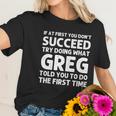 Greg Gift Name Personalized Birthday Funny Christmas Joke Gift Women T-Shirt Gifts for Her