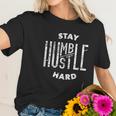 Hip Hop Lover Stay Humble Hard Christmas Gift Women T-Shirt Gifts for Her