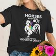 Horses Are Cool But Have You Ever Ridden A Cock Women T-Shirt Gifts for Her