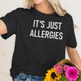 Its Just Allergies Funny Virus Jokes Sarcastic Family T-Shirt Women T-Shirt Gifts for Her