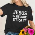 Jesus And George Strait Women T-Shirt Gifts for Her