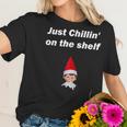 Just Chillin On The Shelf Stoned Elf Funny Christmas Women T-Shirt Gifts for Her