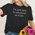 Im Just Here To Establish An Alibi Funny Sarcastic Women T-Shirt Gifts for Her