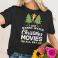 I Just Wanna Watch Christmas Movies All Day Women T-Shirt Gifts for Her