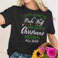 I Just Want To Bake Stuff And Watch Christmas Movies All Day Women T-Shirt Gifts for Her