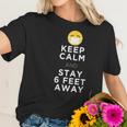 Keep Calm And Stay 6 Feet Away Funny Sarcastic Joke Social Distancing Women T-Shirt Gifts for Her