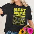 Womens Ladies Best Wife In The Galaxy Women T-Shirt Gifts for Her