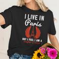 I Live In Paris But I Feel I Am A Daughter Of Europe Women T-Shirt Gifts for Her