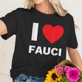 I Love Fauci Dr Anthony Fauci Tony Fauci Christmas Gift Women T-Shirt Gifts for Her