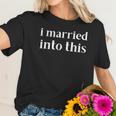 I Married Into This Funny In-Law Gift Son-In-Law Daughter Women T-Shirt Gifts for Her